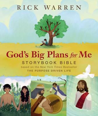 God's Big Plans for Me Storybook Bible: Based on the New York Times Bestseller The Purpose Driven Life