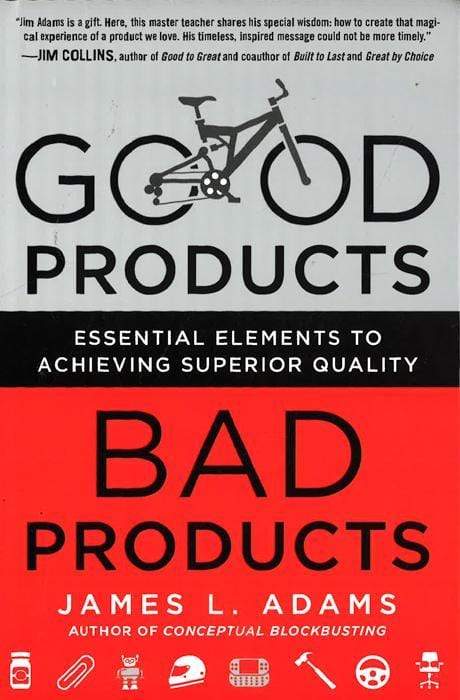 Good Products, Bad Products: Essential Elements to Achieving Superior Quality