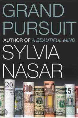 Grand Pursuit : The Story Of The People Who Made Modern Economics