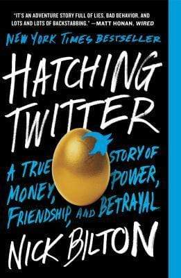 Hatching Twitter: A True Story of Money, Power, Friendship, And Betrayal