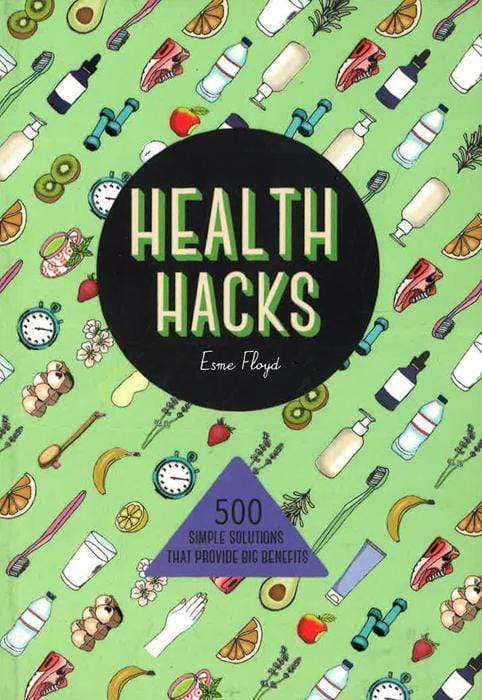 Health Hacks: 500 Simple Solutions That Provide Big Benefits