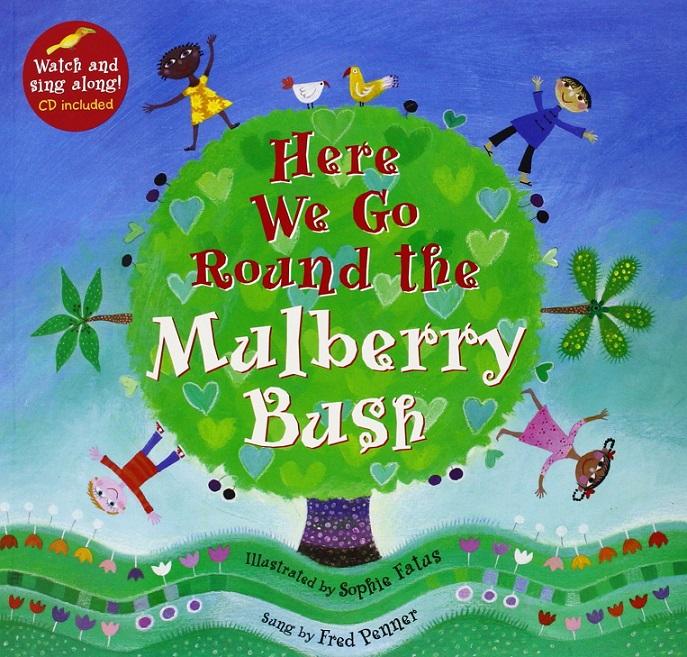 Here We Go Round The Mulberry Bush