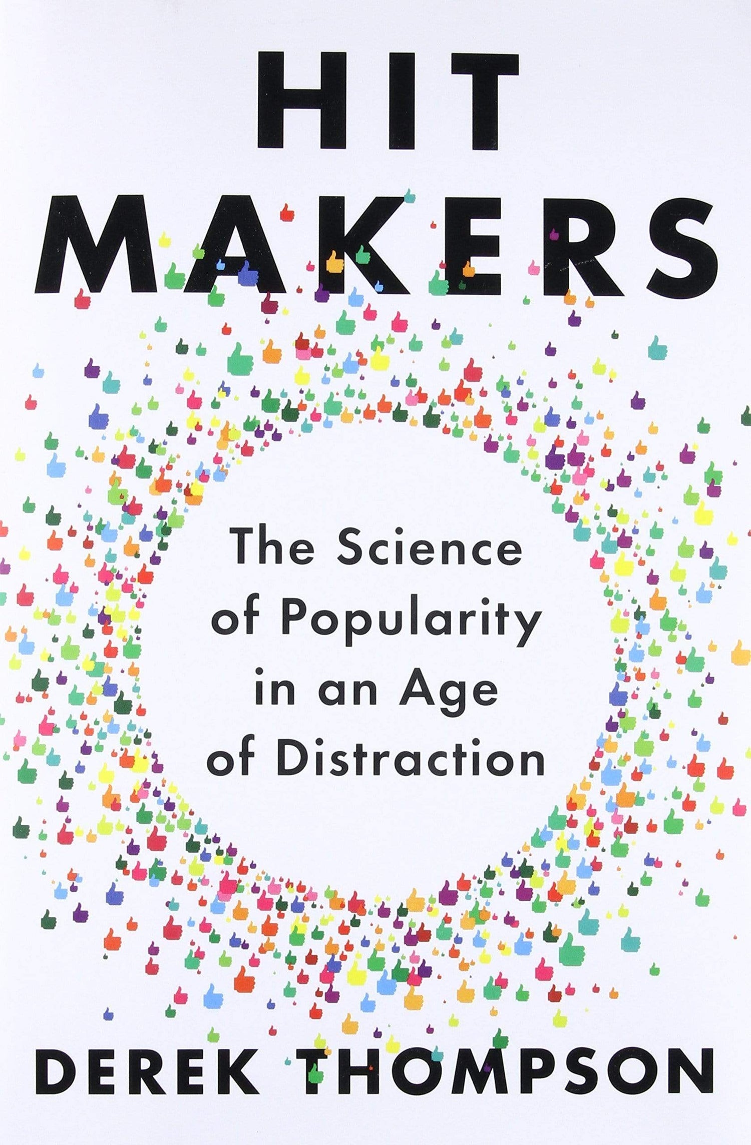 Hit Makers: The Science Of Popularity in an Age of Distraction