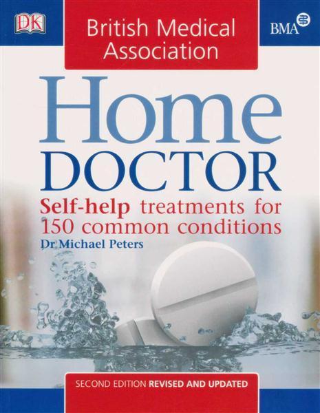 Home Doctor : Self-Help Treatments for 150 Common Conditions