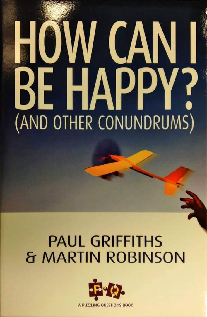 How Can I Be Happy?: (And other conundrums)