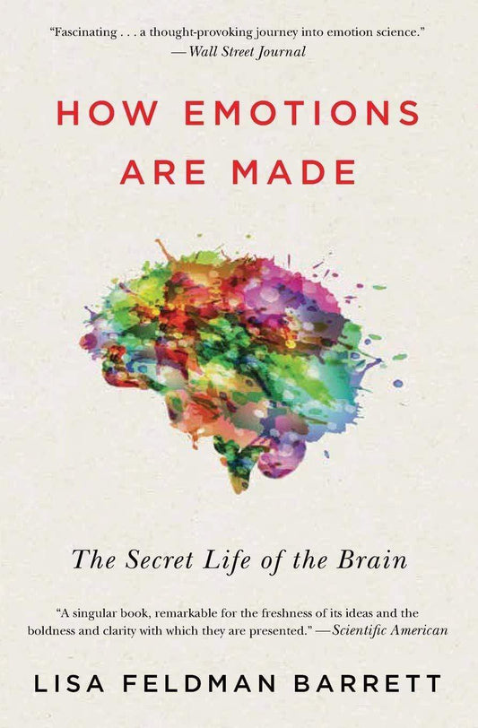 HOW EMOTIONS ARE MADE: THE SECRET LIFE OF THE BRAIN