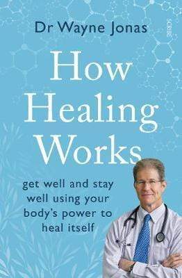 How Healing Works: Get Well And Stay Well Using Your Body's Power To Heal Itself