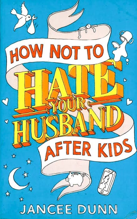 How Not To Hate Your Husband After Kids