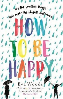 How to be Happy: The unmissable, uplifting Kindle bestseller