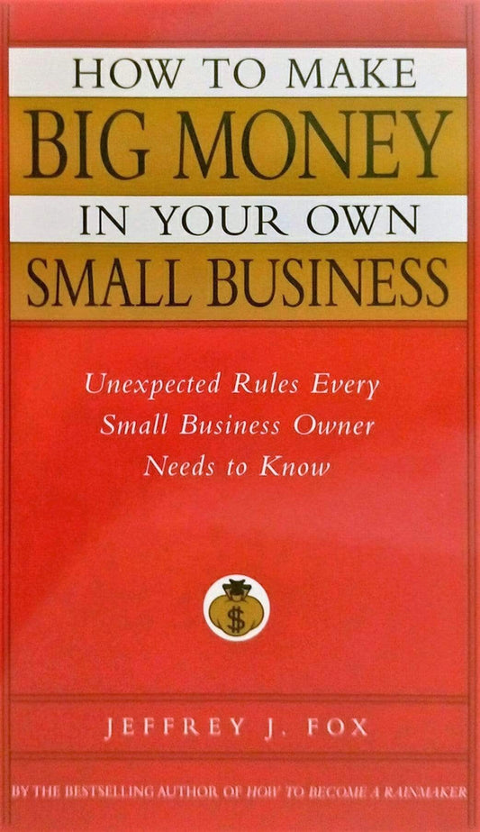 How To Make Big Money In Your Own Small Business (HB)