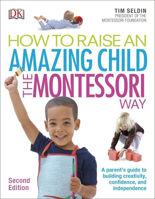 How To Raise An Amazing Child The Montessori Way, 2Nd Edition