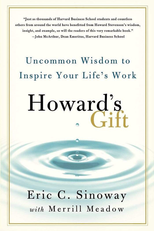 Howard's Gift: Uncommon Wisdom to Inspire Your Life's Work