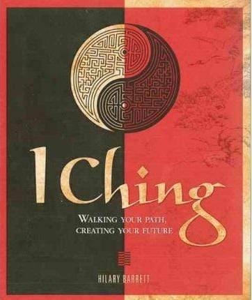 I Ching: Walking Your Path, Creating Your Future