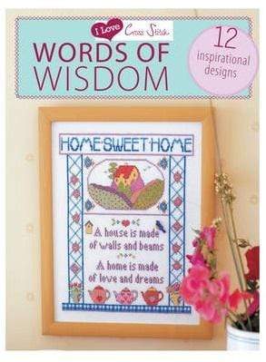 I Love Cross Stitch: Words of Wisdom (12 Inspirational Designs)