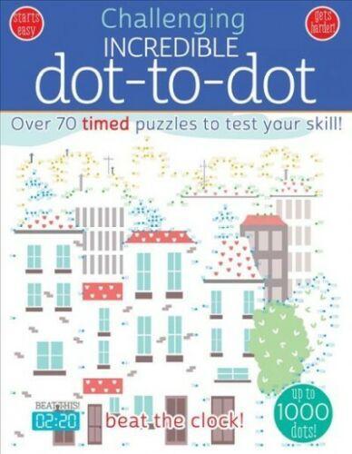 Incredible Dot To Dot : Over 70 Timed Puzzles To Test Your Skill!