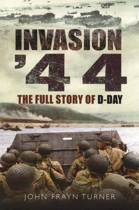 Invasion 1944: The Full Story Of D-Day