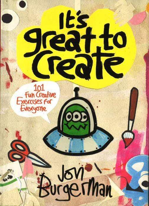 It's Great to Create: 101 Fun Creative Exercises for Everyone