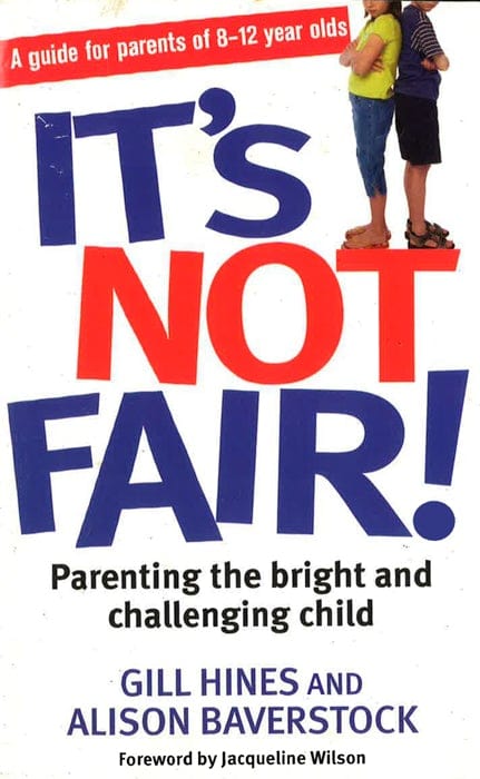 It's Not Fair!: Parenting The Bright And Challenging Child