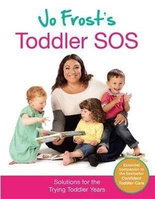 Jo Frost's Toddler Sos: Solutions For The Trying Toddler Years