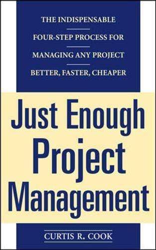 *Just Enough Project Management: The Indispensable Four-Step Process For Managing Any Project, Bette