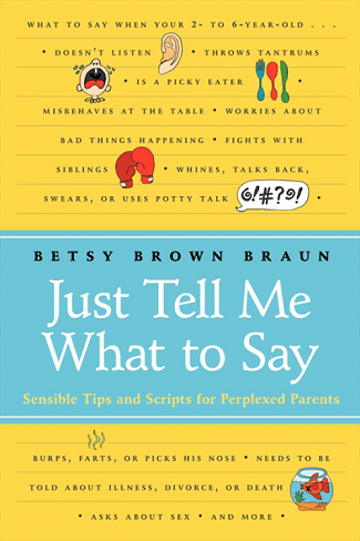 Just Tell Me What To Say: Sensible Scripts For Perplexed Parents