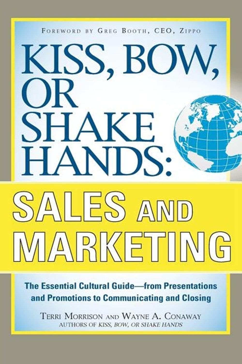 Kiss, Bow, or Shake Hands, Sales and Marketing: The Essential Cultural Guide-From Presentations and Promotions to Communicating and Closing