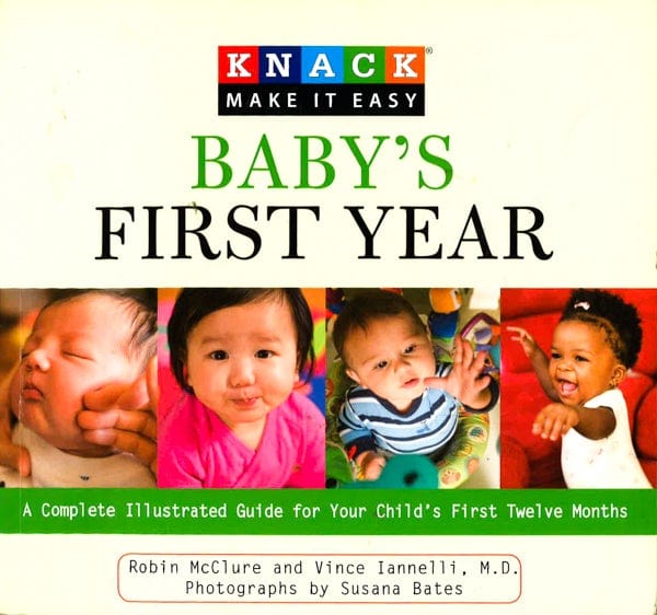 Knack Baby's First Year: A Complete Illustrated Guide For Your Child's First Twelve Months