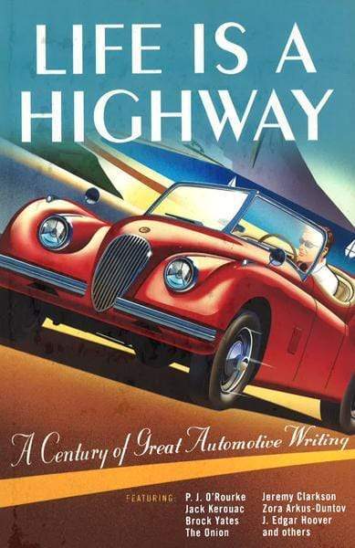 Life Is A Highway: A Century Of Great Automotive Writing