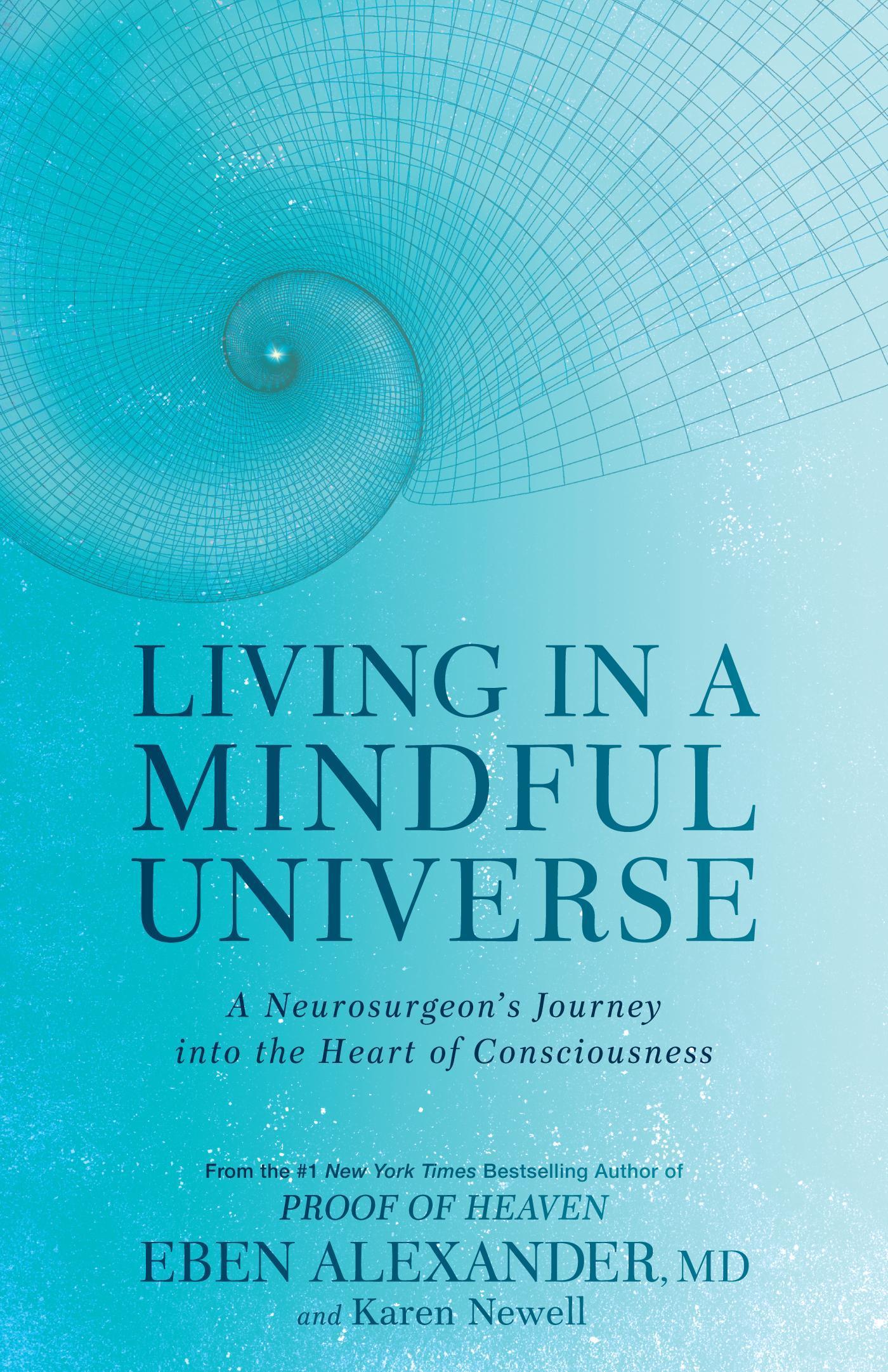 LIVING IN A MINDFUL UNIVERSE: A NEUROSURGEON'S JOURNEY INTO THE HEART OF CONSCIOUSNESS