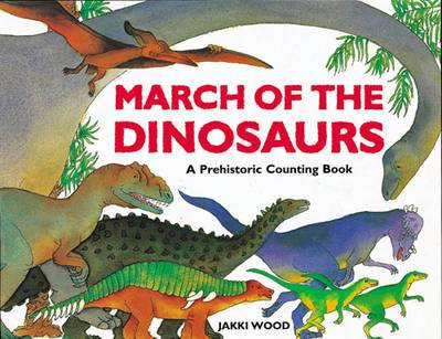 March Of The Dinosaurs: A Dinosaur Counting Book