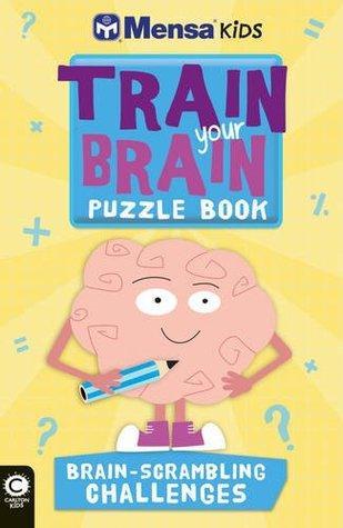 Mensa Train Your Brain: Brain-Scrambling Challenges – BookXcess