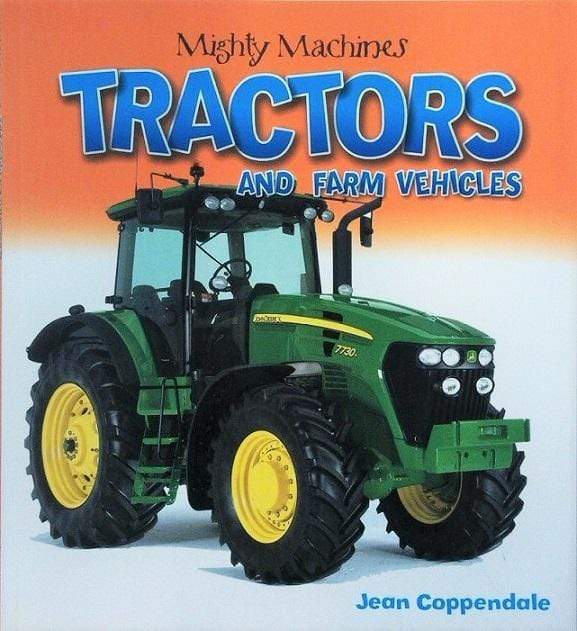 Mighty Machines: Tractors and Farm Vehicles