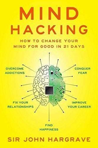 Mind Hacking: How To Change Your Mind For Good In 21 Days (Hb)