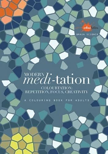 MODERN MEDI-TATION: A COLOURING BOOK FOR ADULTS