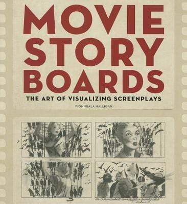 Movie Storyboards : The Art Of Visualizing Screenplays