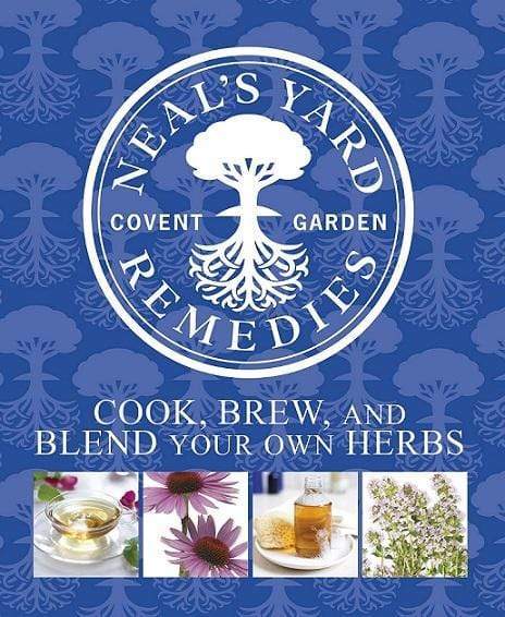 Neals Yard Remedies: Cook, Brew And Blend Your Own Herbs