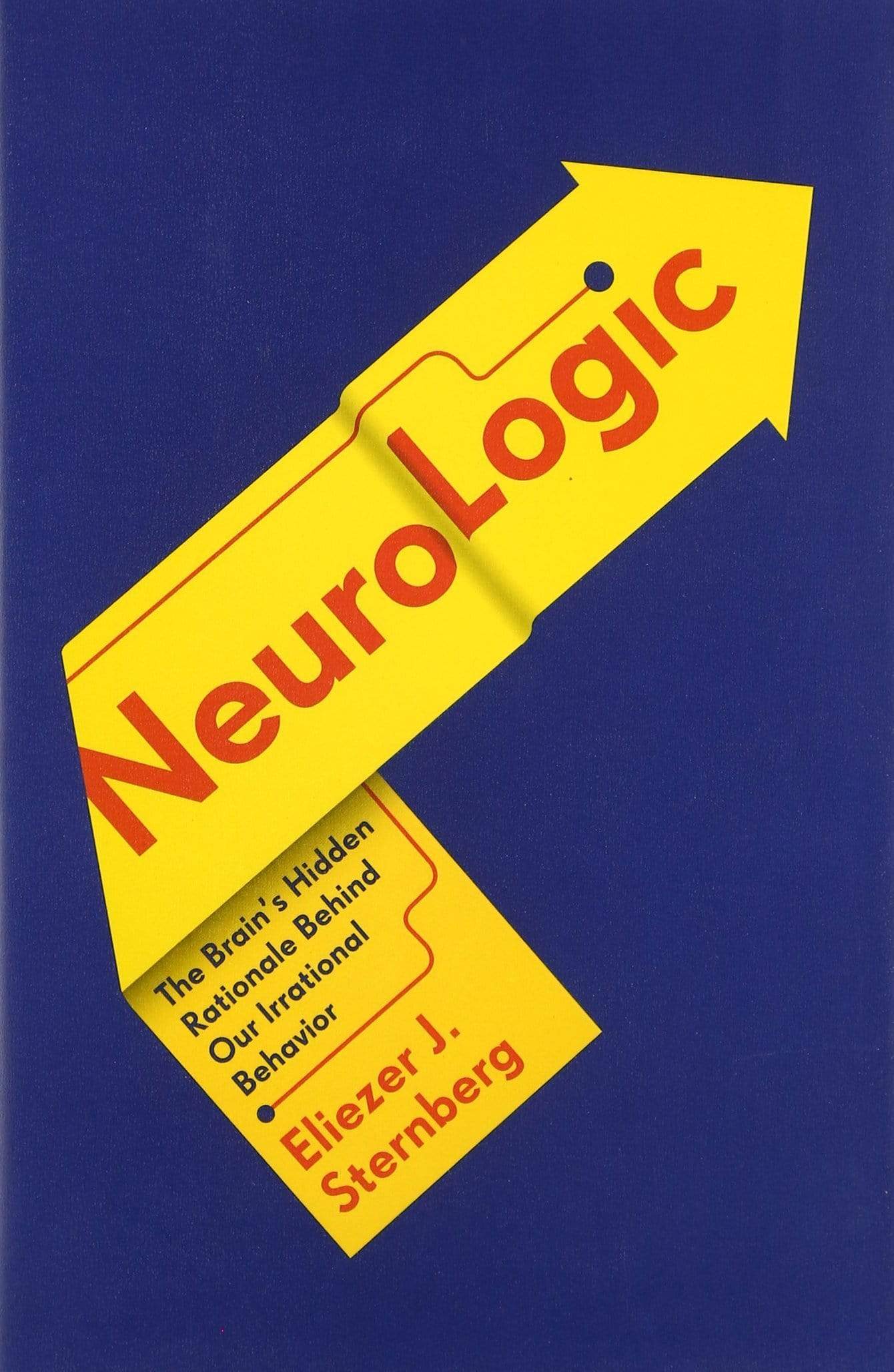 NeuroLogic: The Brain's Hidden Rationale Behind Our Irrational Behavior