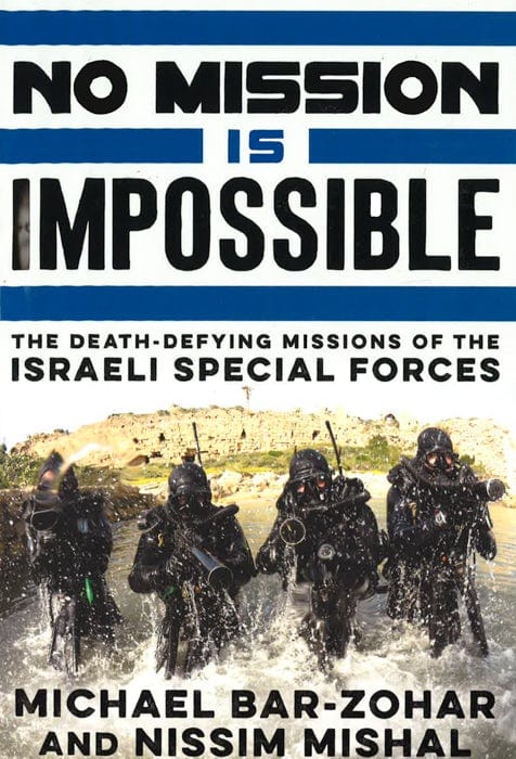 No Mission Is Impossible: The Death-Defying Missions Of The Israeli Special Forces