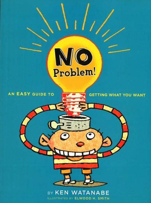 No Problem!: An Easy Guide To Getting What You Want