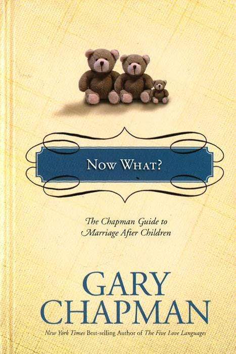 Now What?: The Chapman Guide To Marriage After Children (Marriage Saver) (Chapman Guides (Hardcover))