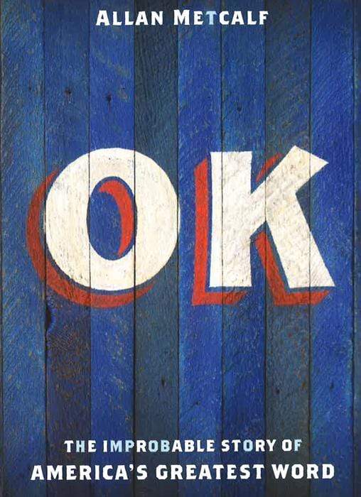 Ok: The Improbable Story Of America's Greatest Word