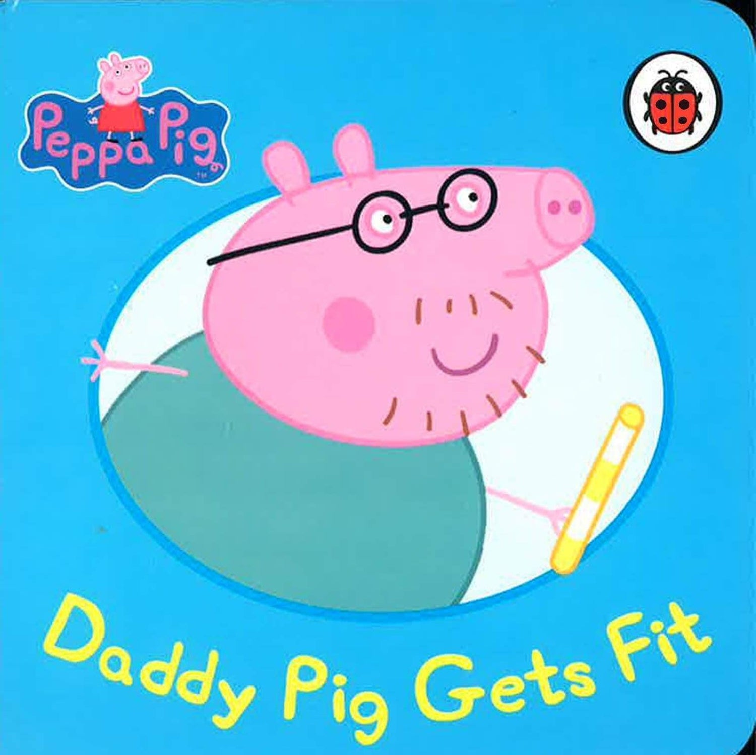 PEPPA PIG: DADDY PIG GETS FIT