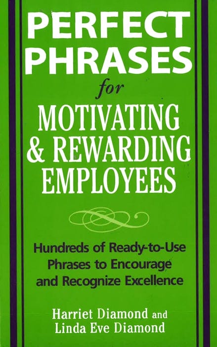 Perfect Phrases For Motivating And Rewarding Employees