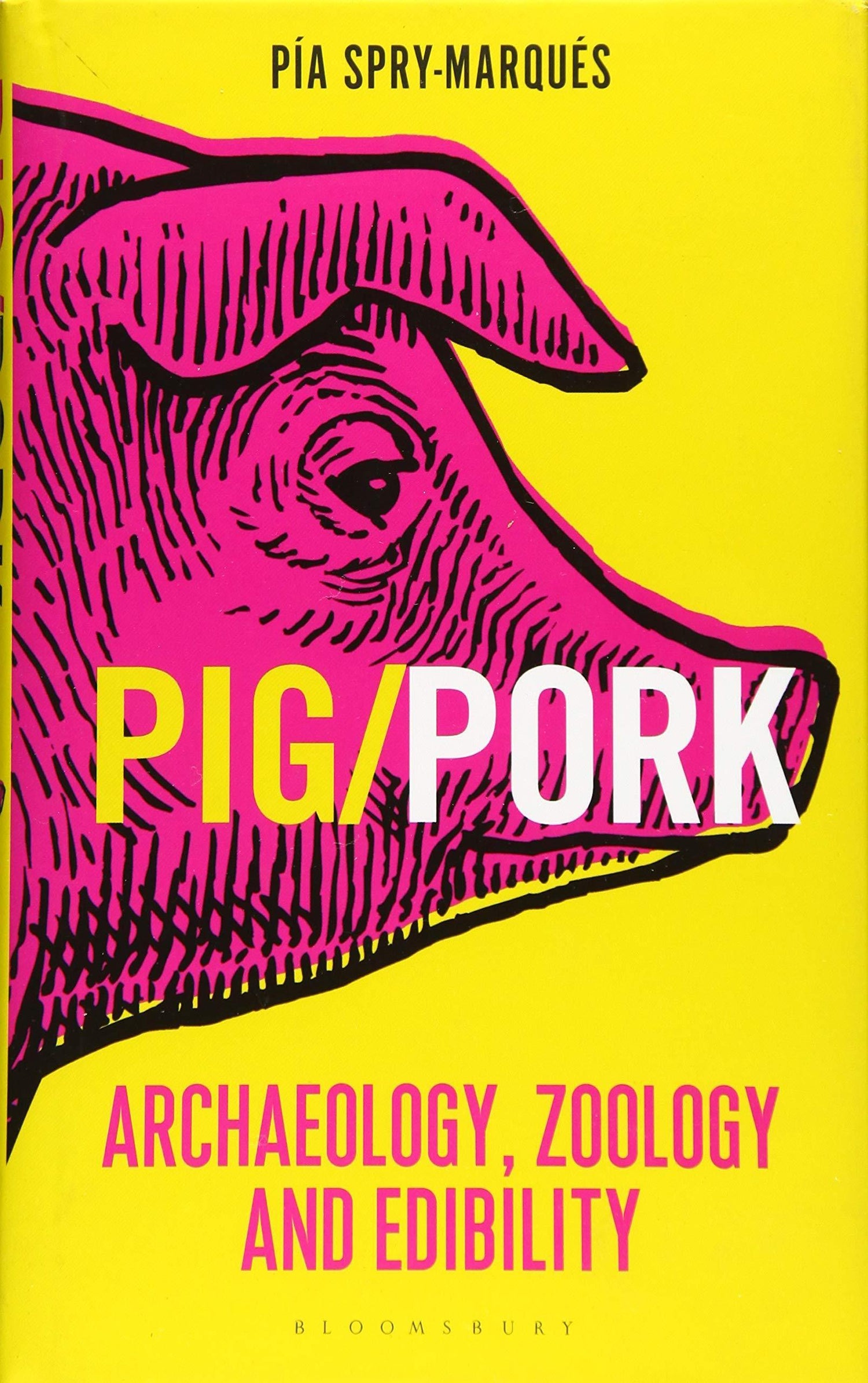 PIG/PORK: Archaeology, Zoology and Edibility (Bloomsbury Sigma)