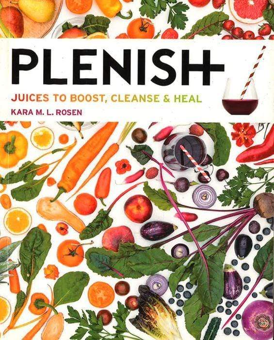 Plenish: Juices to boost, cleanse & heal