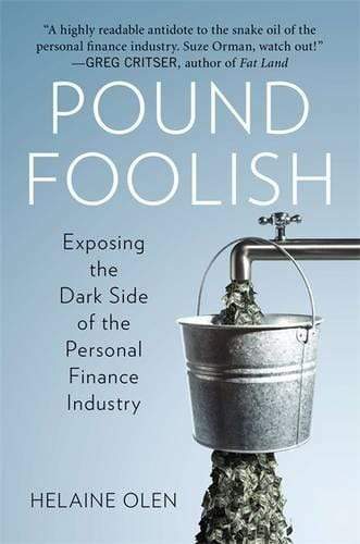 Pound Foolish - Exposing the Dark Side of the Personal Finance Industry (HB)