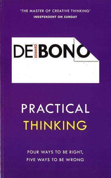 Practical Thinking : Four Ways To Be Right, Five Ways To Be Wrong