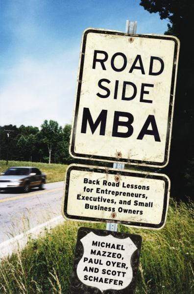 Roadside Mba: Back Road Lessons For Entrepreneurs, Executives And Small Business Owners