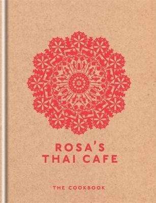 Rosa's Thai Cafe: The Cookbook