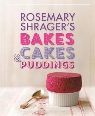 Rosemary Shrager's Bakes, Cakes & Puddings